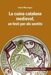 LA CUINA CATALANA MEDIEVAL, UN FESTI PELS SENTITS