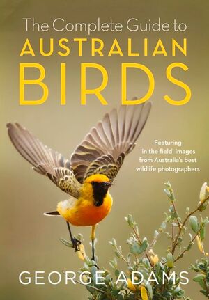 THE COMPLETE GUIDE TO AUSTRALIAN BIRDS (POR ENCARGO 1 SEM. APROX.) *