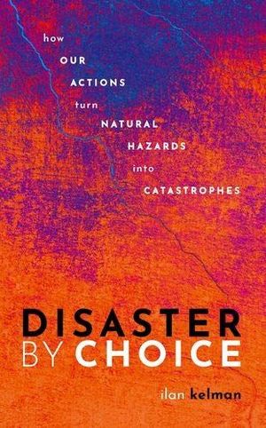DISASTER BY CHOICE: *