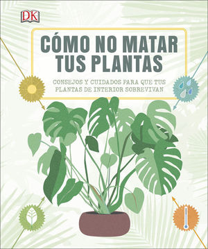 CÓMO NO MATAR TUS PLANTAS *