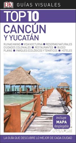 GUÍA VISUAL TOP 10 CANCÚN Y YUCATÁN *