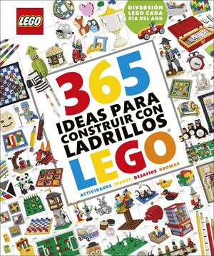 365 IDEAS PARA CONSTRUIR CON LADRILLOS LEGO® (NUEVA EDICIÓN) *