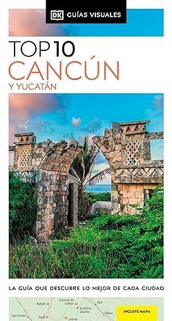 CANCÚN Y YUCATÁN (GUÍAS VISUALES TOP 10)