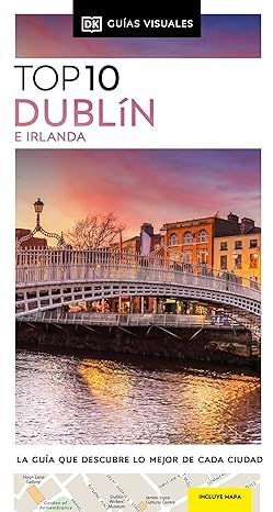 DUBLÍN E IRLANDA (GUÍAS VISUALES TOP 10) *