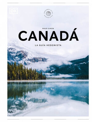 CANADÁ. LA GUÍA HEDONISTA *