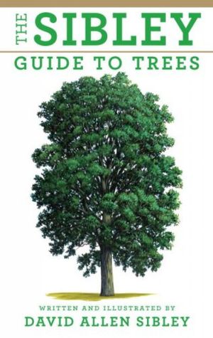 THE SIBLEY GUIDE TO TREES *