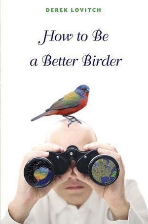 HOW TO BE A BETTER BIRDER *