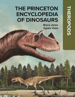 THE PRINCETON ENCYCLOPEDIA OF DINOSAURS: THEROPODS *