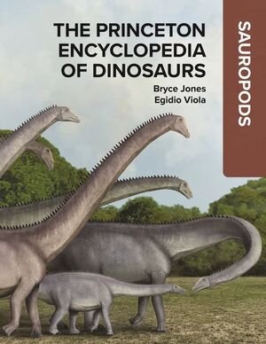 THE PRINCETON ENCYCLOPEDIA OF DINOSAURS: SAUROPODS *