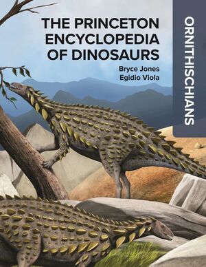 THE PRINCETON ENCYCLOPEDIA OF DINOSAURS: ORNITHISCHIANS *