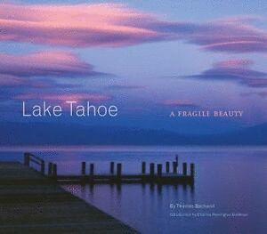 LAKE TAHOE. A FRAGILE BEAUTY *