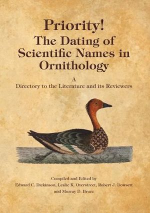 PRIORITY! THE DATING OF SCIENTIFIC NAMES IN ORNITHOLOGY *
