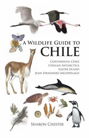 A WILDLIFE GUIDE TO CHILE *