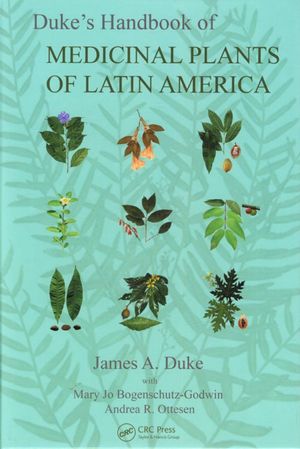 DUKE'S HANDBOOK OF MEDICINAL PLANTS OF LATIN AMERICA *