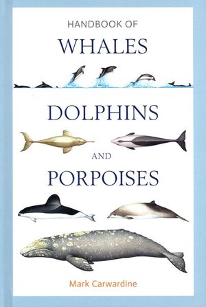 HANDBOOK OF WHALES, DOLPHINS AND PORPOISES *