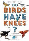 DO BIRDS HAVE KNEES? *