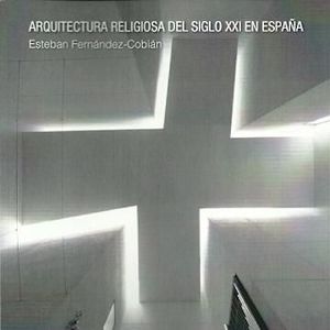 ARQUITECTURA RELIGIOSA DEL SIGLO XXI EN ESPAÑA *