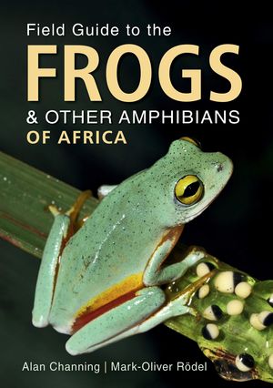 FIELD GUIDE TO FROGS AND OTHER AMPHIBIANS OF AFRICA *