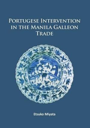 PORTUGUESE INTERVENTION IN THE MANILA GALLEON TRADE *