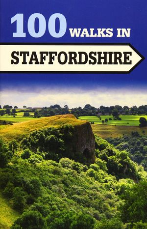 100 WALKS IN STAFFORDSHIRE *