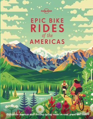 EPIC BIKE RIDES OF THE AMERICAS *