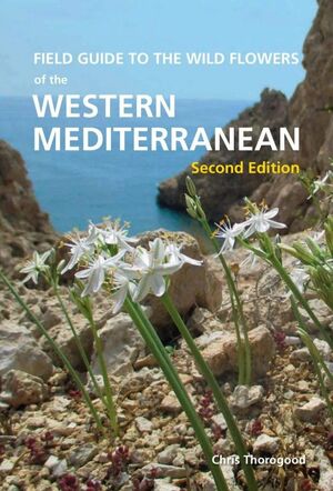 FIELD GUIDE TO THE WILD FLOWERS OF THE WESTERN MEDITERRANEAN (2 ED) *