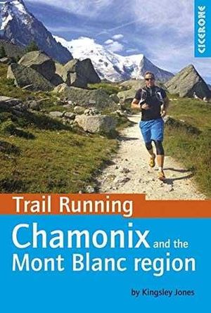 TRAIL RUNNING CHAMONIX AND THE MONT BLANC REGION *