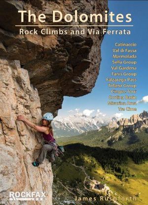 THE DOLOMITES: ROCK CLIMBS & VIA FERRATA  *