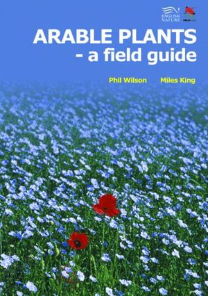 ARABLE PLANTS. A FIELD GUIDE  *