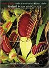 FIELD GUIDE TO THE CARNIVOROUS PLANTS OF THE UNITED STATES AND CANADA *