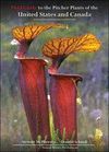 FIELD GUIDE TO THE PITCHER PLANTS OF THE UNITED STATES AND CANADAFIELD GUIDE TO THE PITCHER PLANTS OF THE UNITED STATES AND CANADA *