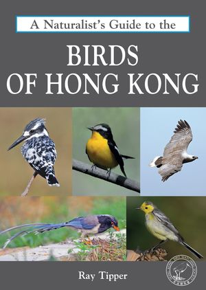 A NATURALIST'S GUIDE TO THE BIRDS OF HONG KONG *