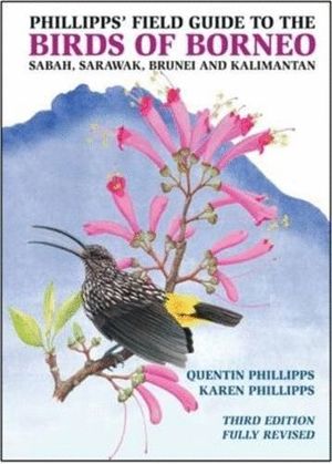 PHILLIPPS' FIELD GUIDE TO THE BIRDS OF BORNEO *