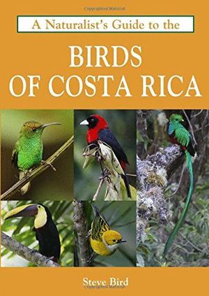 A NATURALIST'S GUIDE TO THE BIRDS OF COSTA RICA  *