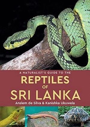 A NATURALIST'S GUIDE TO THE REPTILES OF SRI LANKA  *