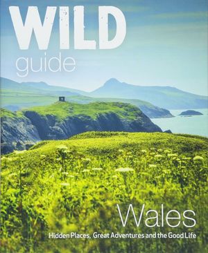 WILD GUIDE WALES AND MARCHES: *