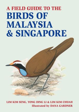 A FIELD GUIDE TO THE BIRDS OF MALAYSIA & SINGAPORE *