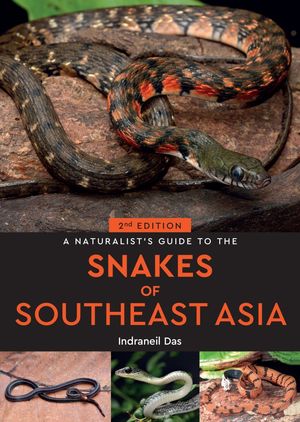 A NATURALIST'S GUIDE TO THE SNAKES OF SOUTHEAST ASIA *