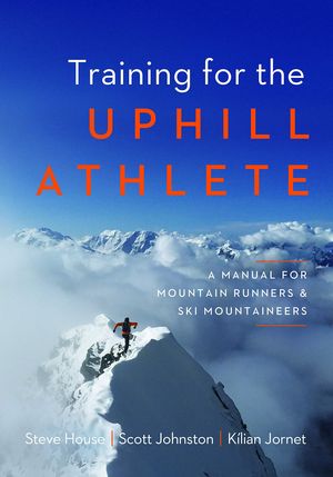 TRAINING FOR THE UPHILL ATHLETE: *