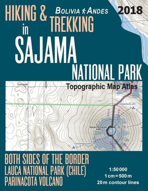 HIKING & TREKKING IN SAJAMA NATIONAL PARK (BOLIVIA ANDES) 1:50.000 *