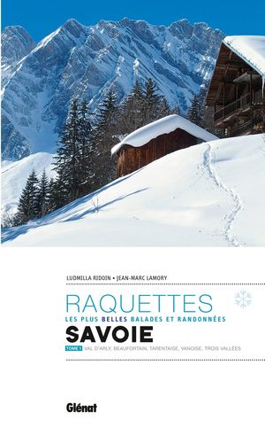 RANDONNÉES À RAQUETTES EN SAVOIE T1 *