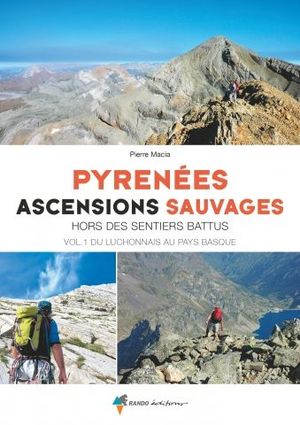 PYRÉNÉES, ASCENSIONS SAUVAGES VOL. 1 OUEST