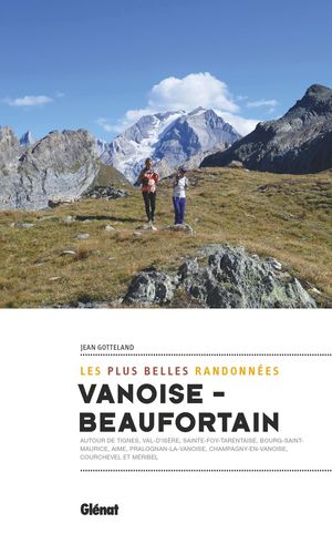 LES PLUS BELLES RANDONNÉES VANOISE-BEAUFORTAIN: *