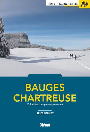 BALADES À RAQUETTES DANS LE BAUGES ET CHARTREUSE *