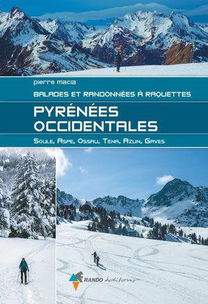 PYRÉNÉES OCCIDENTALES - BALADES ET RANDONNÉES À RAQUETTES