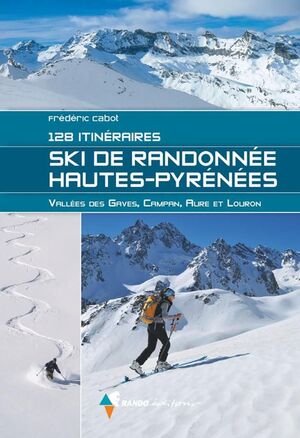 SKI DE RANDONNEE HAUTES-PYRENEES 128 ITINERAIRES *