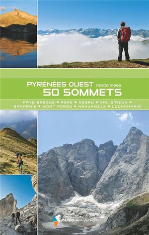 PYRENEES OUEST. 50 SOMMETS DU PAYS BASQUE AU LUCHONNAIS *