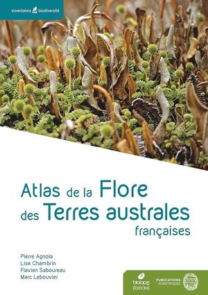 ATLAS DE LA FLORE DES TERRES AUSTRALES FRANÇAISES . VOL 6 *