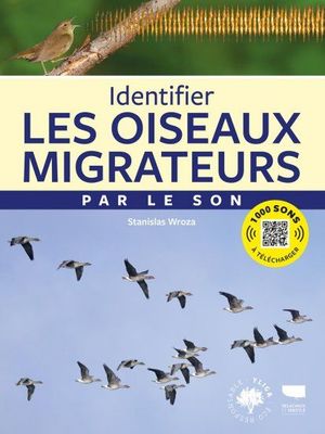 IDENTIFIER LES OISEAUX MIGRATEURS PAR LE SON *