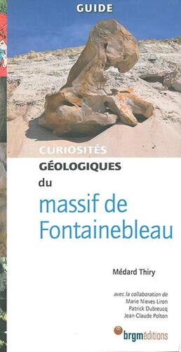 MASSIF DE FONTAINEBLEAU: CURIOSITES GEOLOGIQUES *